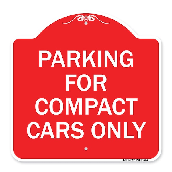 Signmission Designer Series Parking for Compact Cars Only, Red & White Aluminum Sign, 18" x 18", RW-1818-23444 A-DES-RW-1818-23444 - main